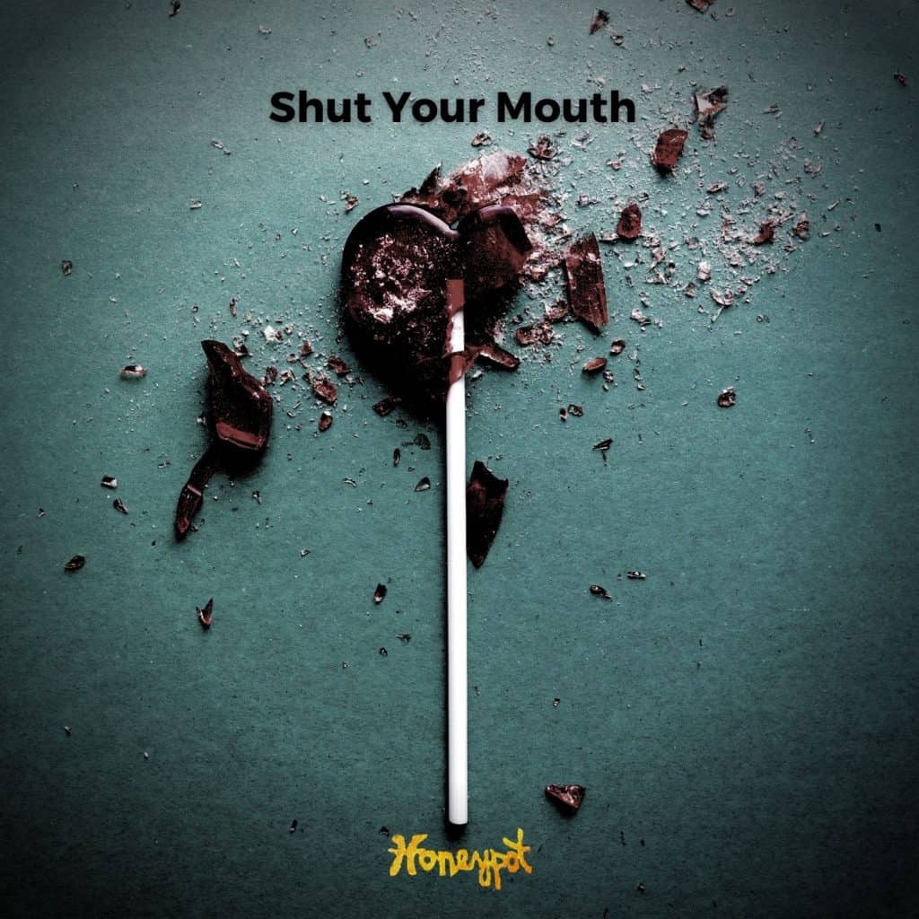 Honey Pot Releases Shut Your Mouth Single