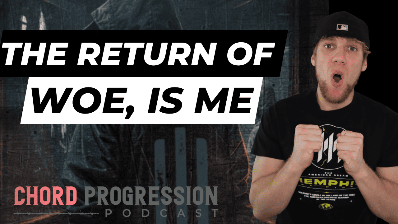 Woe Is Me x Chord Progression Podcast