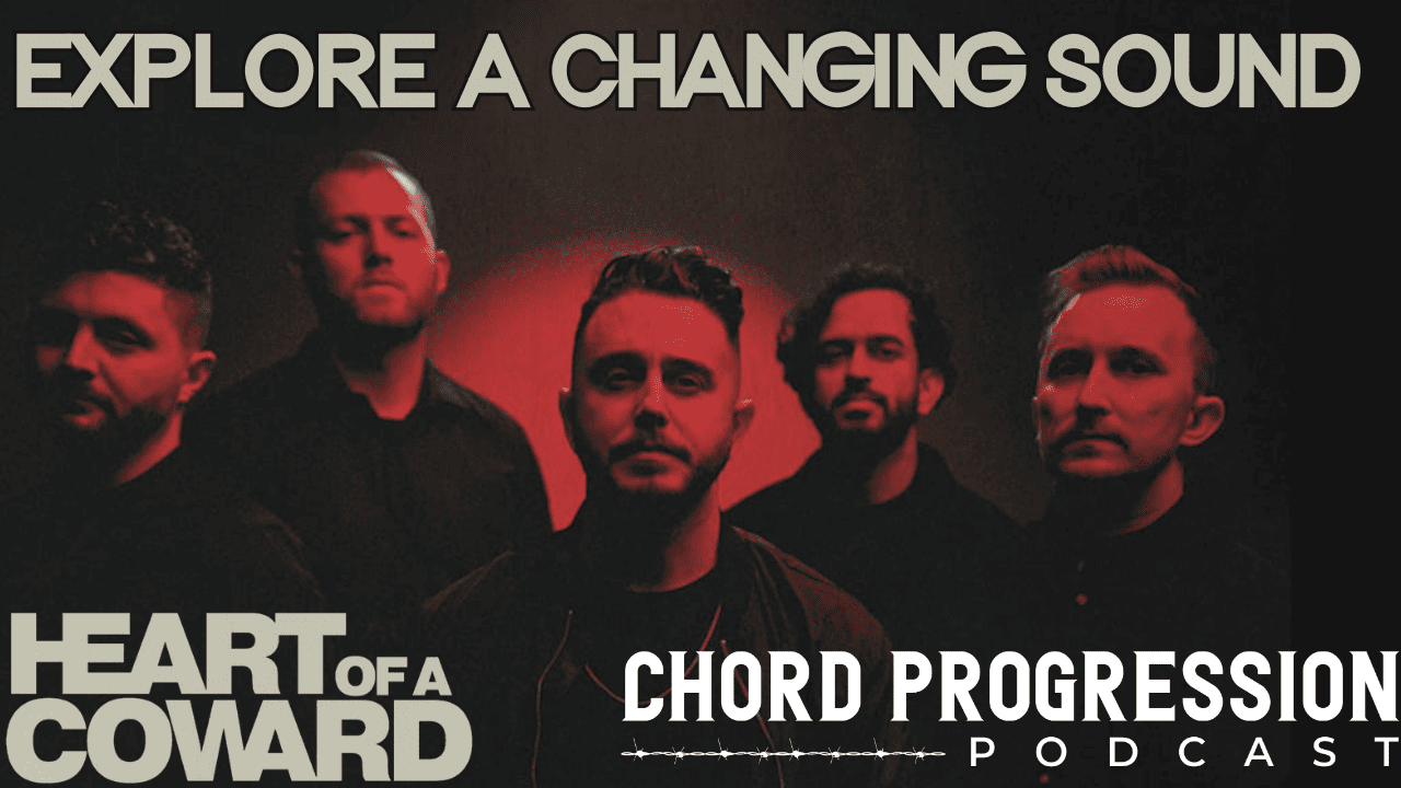 Heart of A Coward X Chord Progression Podcast